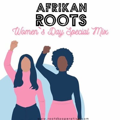 Afrikan Roots – Women's Day Special Mix