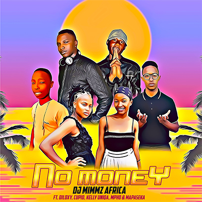 Dj Mimmz Africa – No Money ft. Diloxy, Cupid, Kelly Uniqa, Mpho & Mapaseka