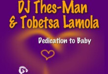 DJ Thes-Man & Tobetsa Lamola – Dedication To Baby