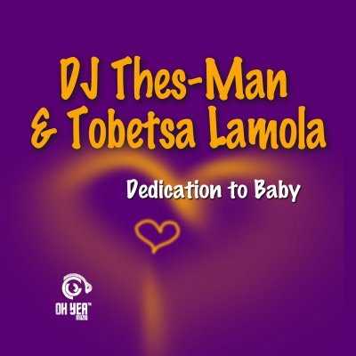 DJ Thes-Man & Tobetsa Lamola – Dedication To Baby