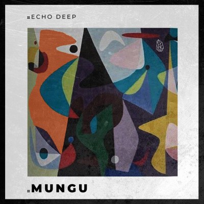 Echo Deep – Mungu (Original Mix)