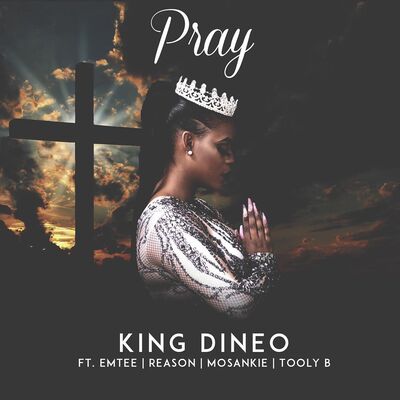 King Dineo – Pray ft. Emtee, Reason, Mosankie & Tooly B + Video