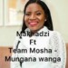 Makhadzi – Mungana Wanga ft. Team Mosha