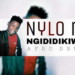 Nylo M – Ngididikiwe (Afro Drum)