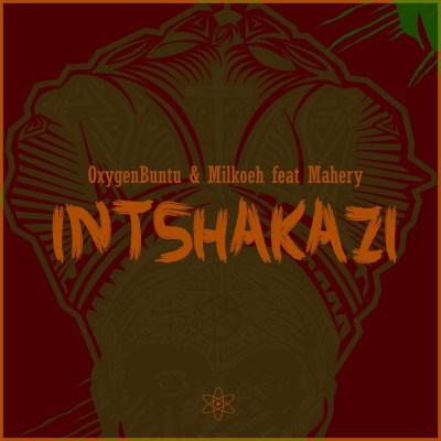 OxygenBuntu & Milkoeh – Intshakazi Ft. Mahery