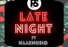 PS DJz – Late Night ft. NaakMusiQ