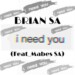 Brian SA – I Need You ft. Mabes SA