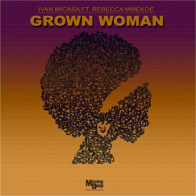 Ivan Micasa – Grown Woman ft. Rebecca Mmekoe (Vocal Mix)
