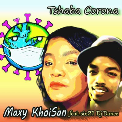 Maxy KhoiSan – Tshaba Corona ft. Mr Six21 Dj Dance