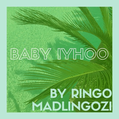 Ringo Madlingozi – Baby Iyhoo