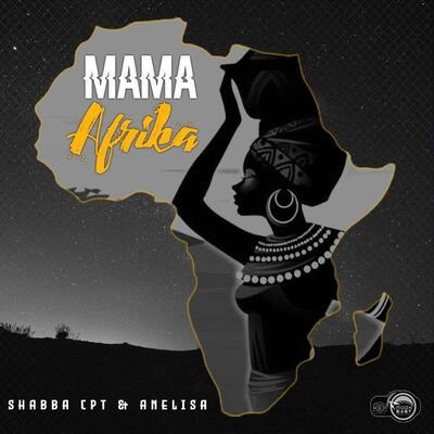 Shabba CPT & Anelisa – Mama Afrika