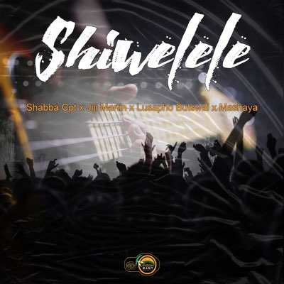 Shabba Cpt – Shiwelele ft. Jiji Martin, Lusapho Butswai & Mashaya
