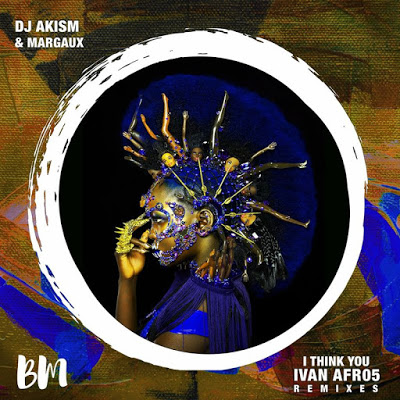 DJ AkisM & Margaux – I Think You (Ivan Afro5 Ancestral Soul Remix)