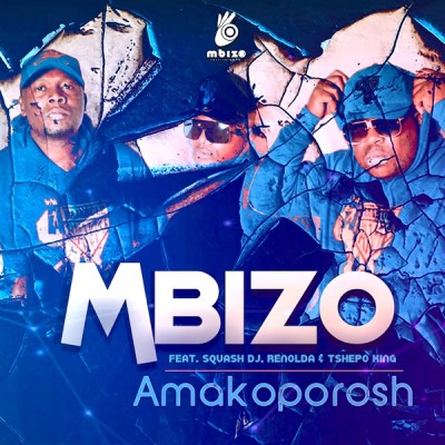 Mbizo – Amakoporosh ft. Squash DJ, Renolda & Tshepo King