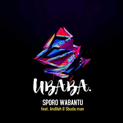 Sporo Wabantu – Ubaba ft. Andileh & Sbuda Man
