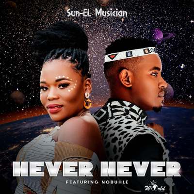 Sun-EL Musician – Never Never ft. Nobuhle