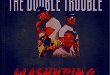 The Double Trouble – Mashuping ft. Mr Brown & Lil Meri