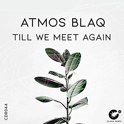 Atmos Blaq – Till We Meet Again (Original Mix)