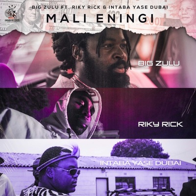Big Zulu – Mali Eningi Feat. Riky Rick & Intaba Yase Dubai