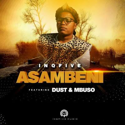 InQfive & Dust – Asambeni Ft. Mbuso