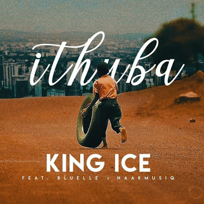 King Ice – Ithuba Ft. Bluelle & NaakMusiq