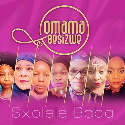 Omama Besizwe – Sxolele Baba Ft. Nomcebo Zikode