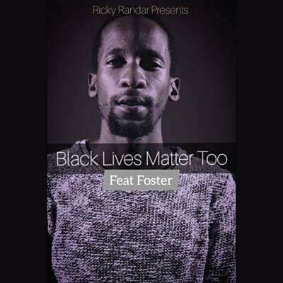 Ricky Randar – Black Lives Matter Too Ft. Foster