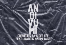 Cornelius SA & Dee Cee – Andivumi ft. Unabo & Naomi Tagg