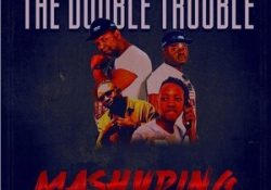 Double Trouble – Mashuping Ft. Mr Brown & Lil Meri