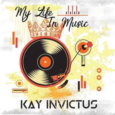 Kay Invictus – My Life In Music Mix