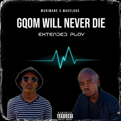 Mshimane & Dj Mavelous – Gqom Will Never Die (Song)