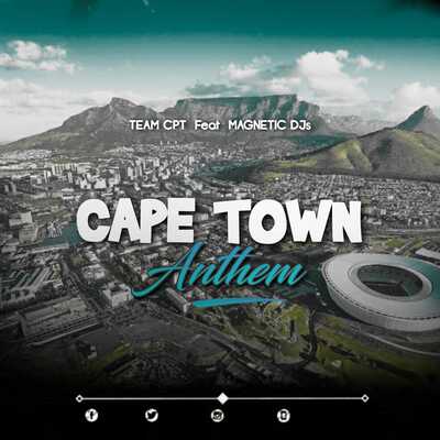 Team Cpt – Cape Town Anthem ft. Magnetic Djs