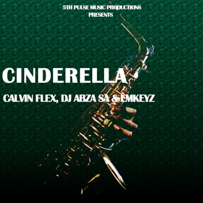Calvin Flex, DJ Abza & Emkeyz – Cinderella (Original Mix)