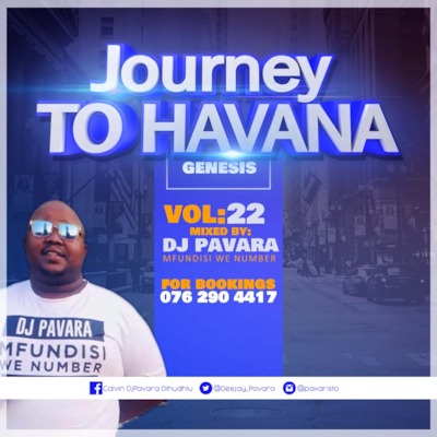 DJ Pavara – Journey To Havana Vol 22 Mix (Mfundisi we Number)