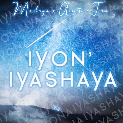 Mashaya – Iyon' Iyashaya ft. Assertive Fam