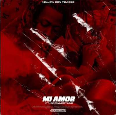 Mellow Don Picasso – Mi Amor ft. Kewand & CrownedYung
