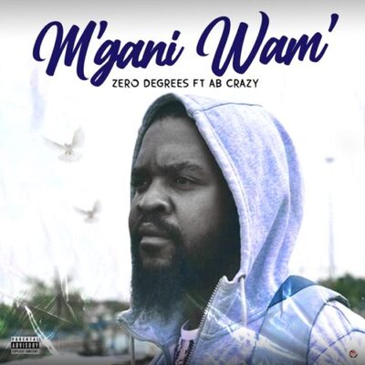 Zero Degrees – M'gani Wam' ft. AB Crazy