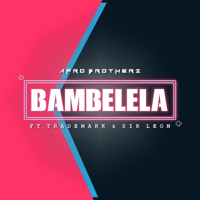 Afro Brotherz – Bambelela ft. TradeMark & Sir Leon