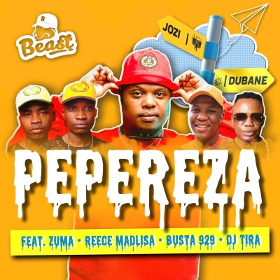 Beast – Pepereza ft. Zuma, Reece Madlisa, Busta 929 & DJ Tira