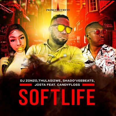 DJ Zonzo, Thulasizwe, Shado'veebeats & Josta – Soft Life ft. CandyFloss