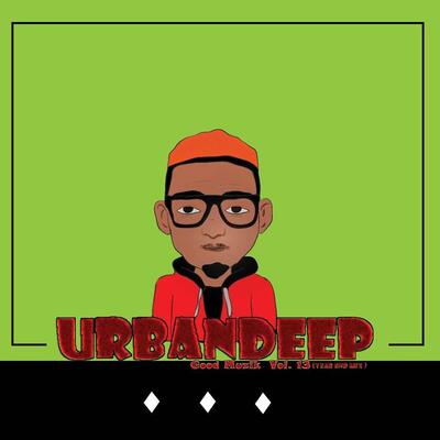 Urban Deep – Good Muzik Vol 13 (Year End Mix)
