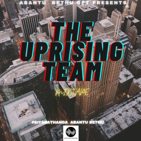 Abantu Bethu CPT – The Uprising Team Mixtape