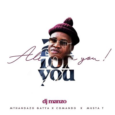 DJ Manzo SA – All For You (Remix) ft. Mthandazo Gatya, Comado & MustaT