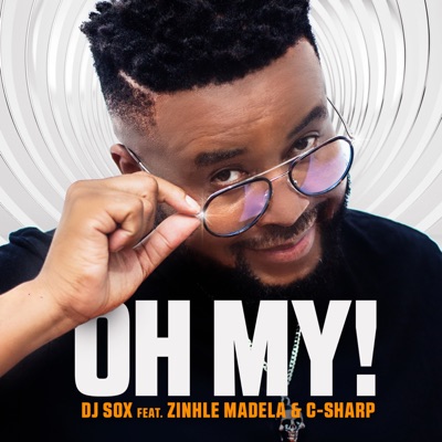 DJ Sox – Oh My! ft. Zinhle Madela & C-Sharp