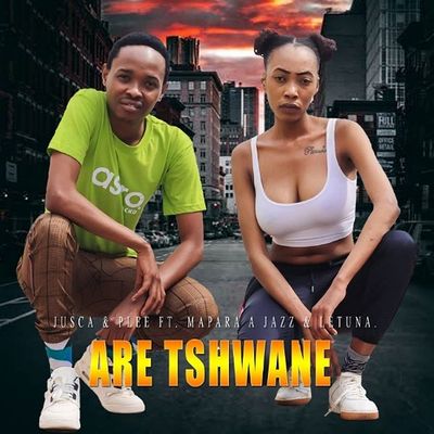 Jusca x Plee – Are Tshwane ft. Mapara A Jazz & Letuna
