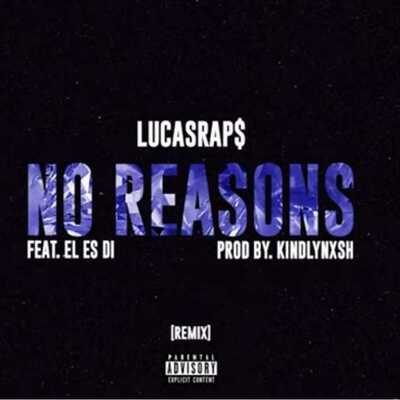 Lucasraps – No Reasons (Remix) ft. El Es Di