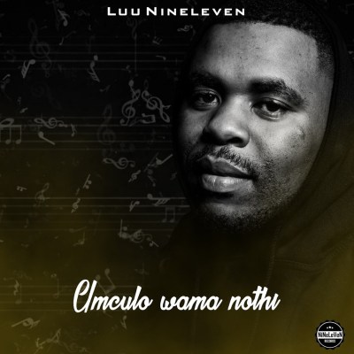 Luu Nineleven – Umculo Wama Nothi (Album)