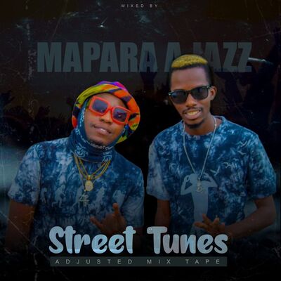 Mapara A Jazz – Street Tunes Adjusted Mixtape