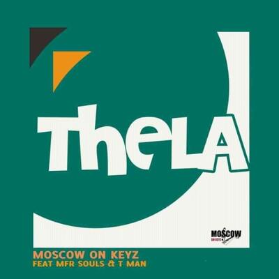 Moscow On Keyz – THELA ft. MFR Souls & T-Man SA