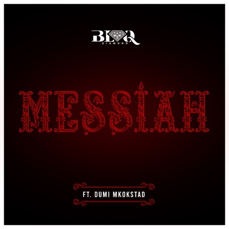 Blaq Diamond – Messiah ft. Dumi Mkokstad